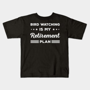 Bird Watching Is My Retirement Plan Funny Bird Watching Lover Kids T-Shirt